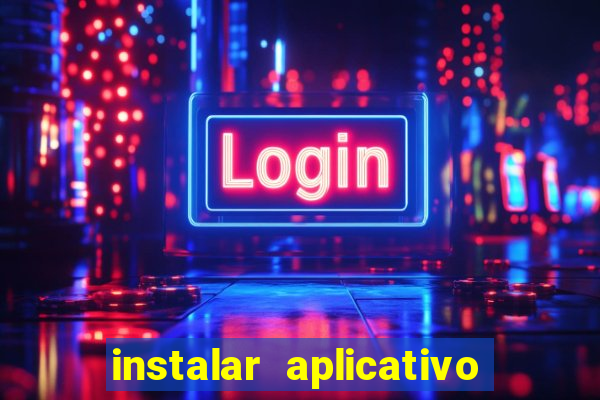 instalar aplicativo estrela bet