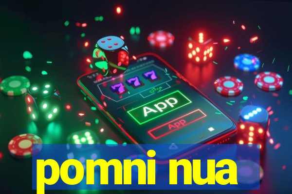 pomni nua