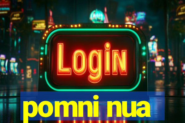 pomni nua