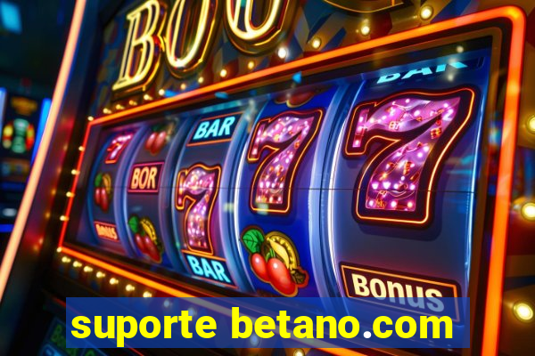 suporte betano.com