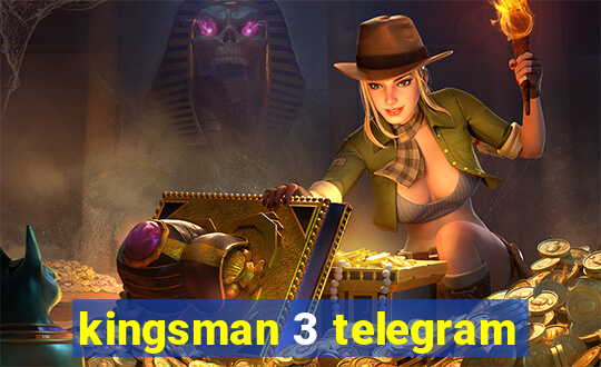 kingsman 3 telegram