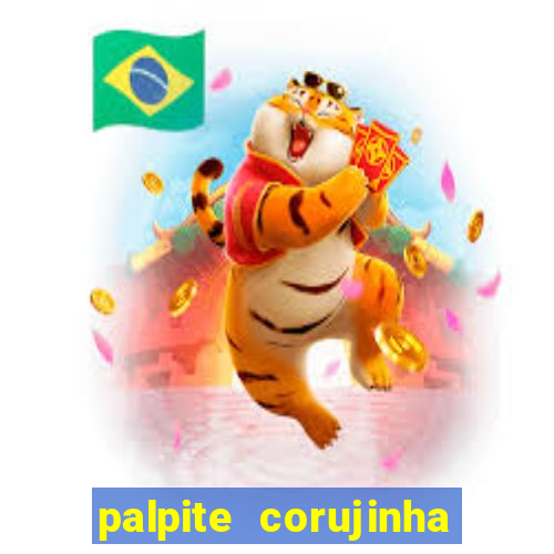 palpite corujinha de hoje