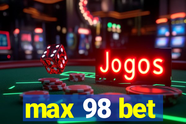 max 98 bet