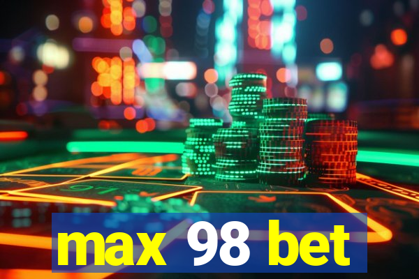 max 98 bet