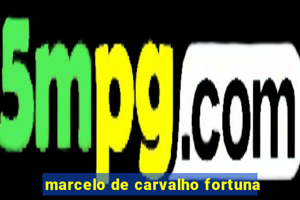 marcelo de carvalho fortuna