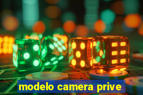 modelo camera prive