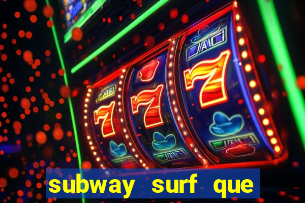 subway surf que ganha dinheiro link