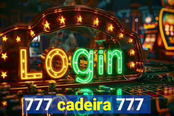 777 cadeira 777