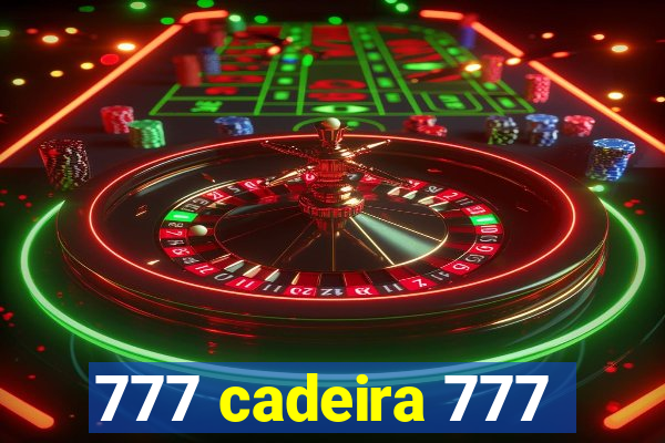 777 cadeira 777