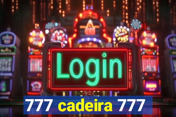 777 cadeira 777