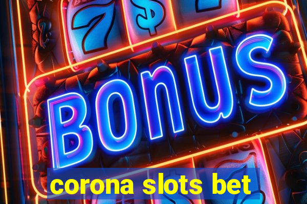 corona slots bet