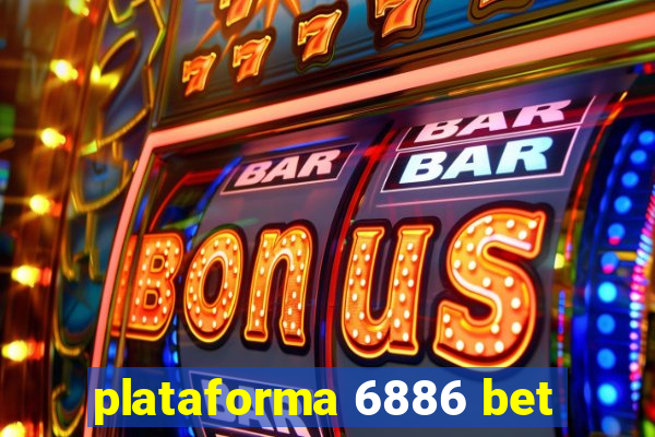 plataforma 6886 bet