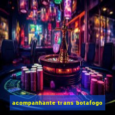 acompanhante trans botafogo