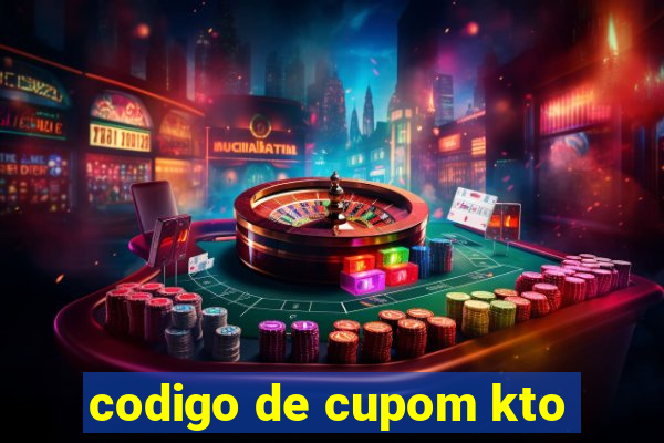 codigo de cupom kto