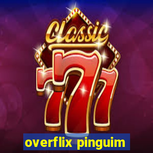 overflix pinguim