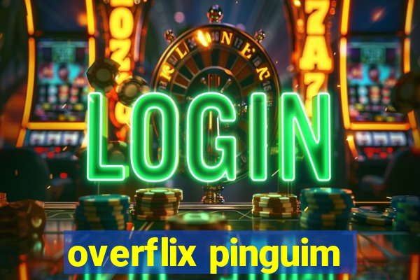 overflix pinguim