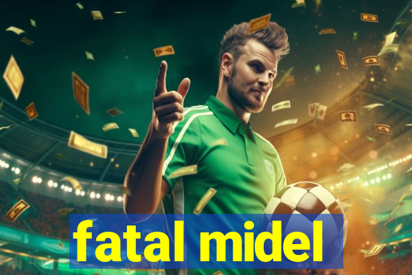 fatal midel