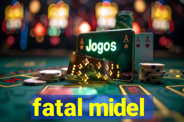 fatal midel