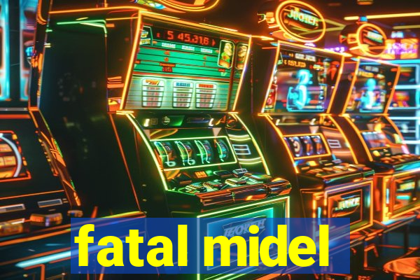 fatal midel