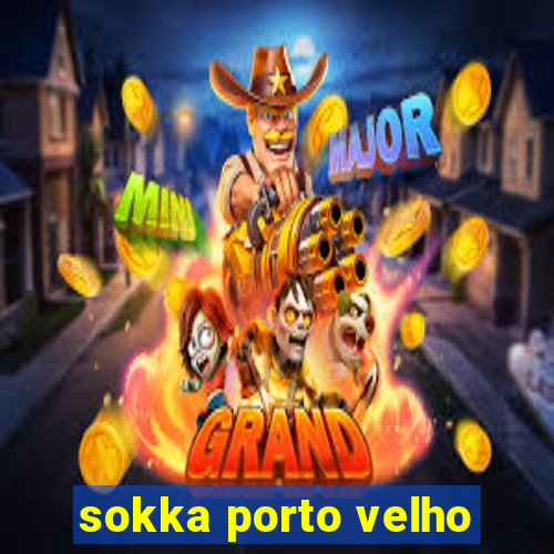 sokka porto velho