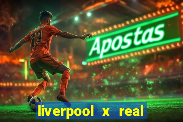 liverpool x real madrid futemax