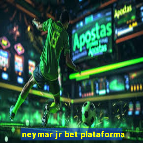 neymar jr bet plataforma