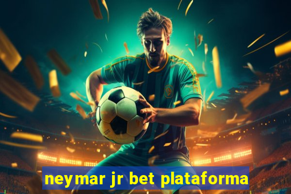 neymar jr bet plataforma