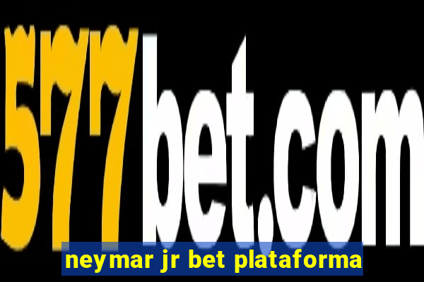 neymar jr bet plataforma