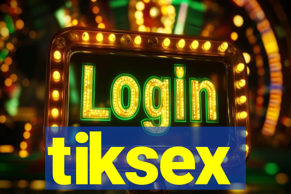 tiksex