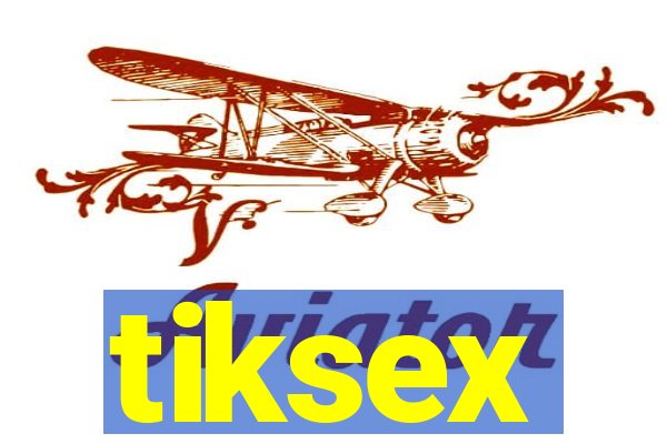 tiksex