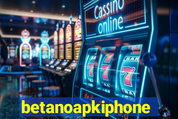 betanoapkiphone