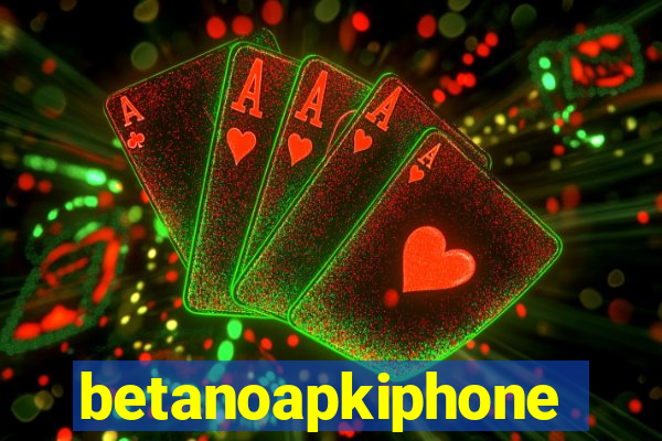 betanoapkiphone