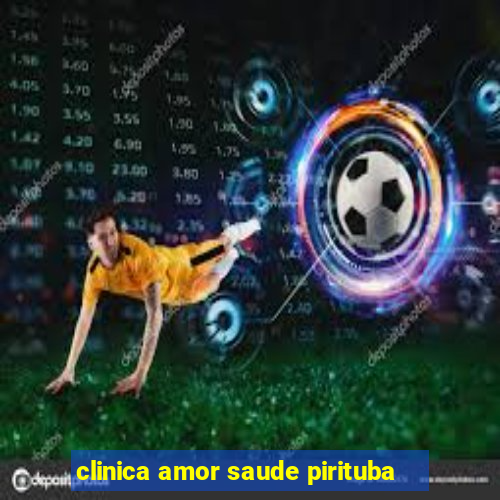 clinica amor saude pirituba