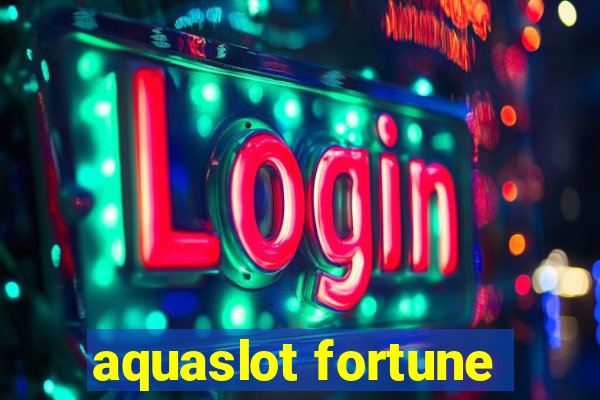 aquaslot fortune