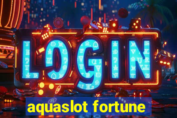 aquaslot fortune