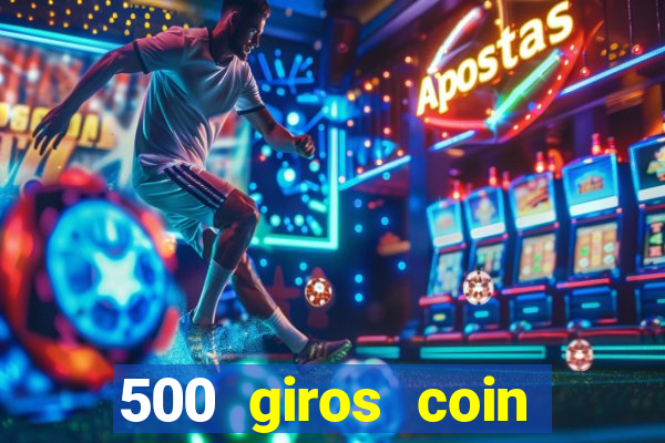 500 giros coin master grátis