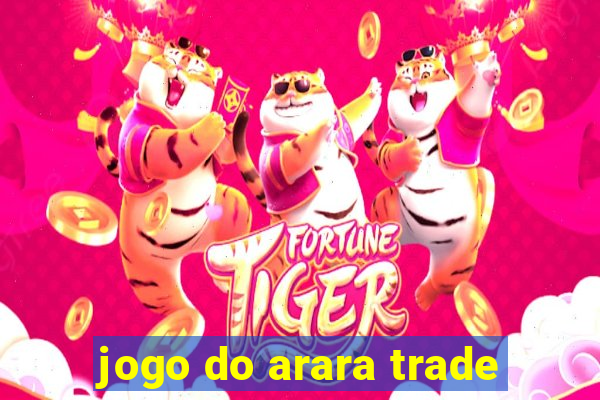 jogo do arara trade