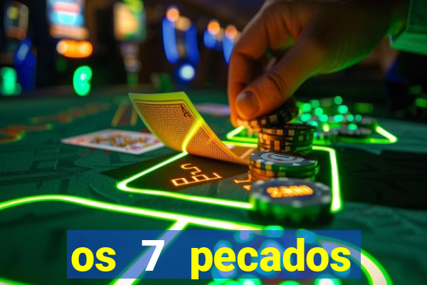 os 7 pecados capitais filme