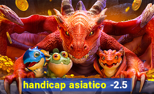 handicap asiatico -2.5