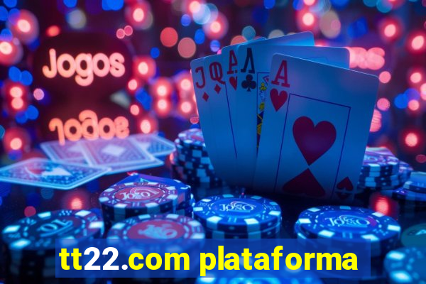 tt22.com plataforma