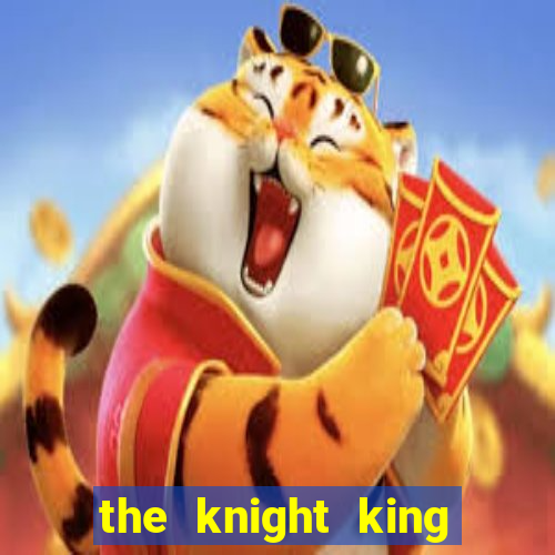 the knight king who returned with a god mangadex