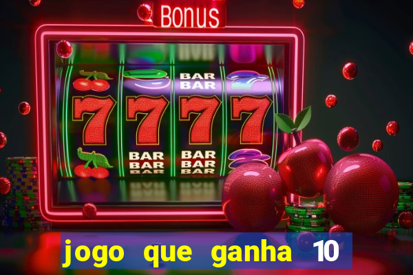 jogo que ganha 10 reais no cadastro