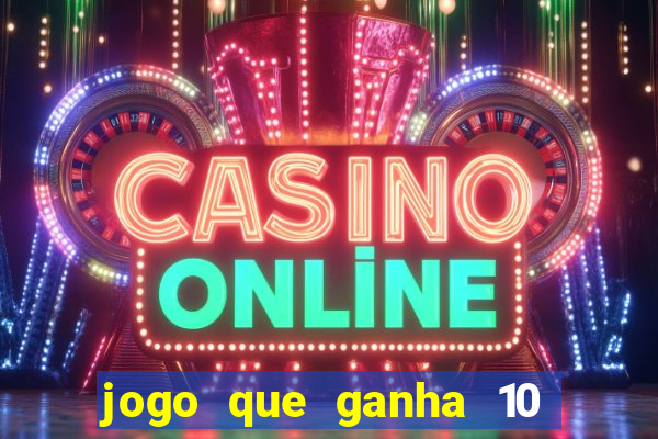 jogo que ganha 10 reais no cadastro