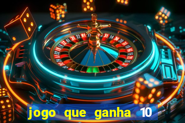 jogo que ganha 10 reais no cadastro