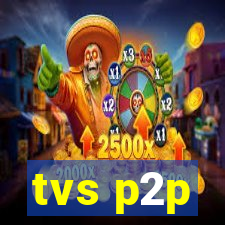 tvs p2p