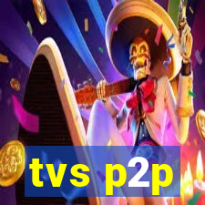 tvs p2p