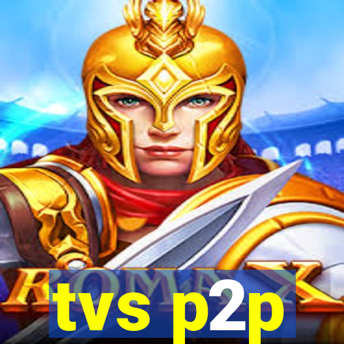 tvs p2p