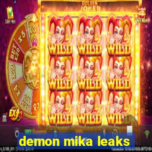 demon mika leaks