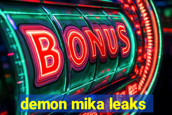 demon mika leaks