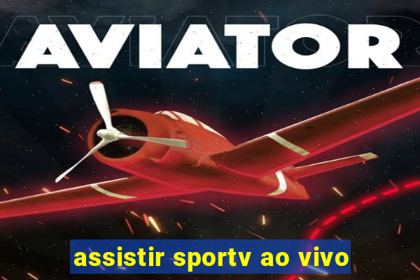 assistir sportv ao vivo